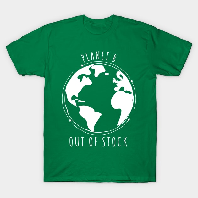 Planet B Out of stock I Cute environmental awareness design T-Shirt by emmjott